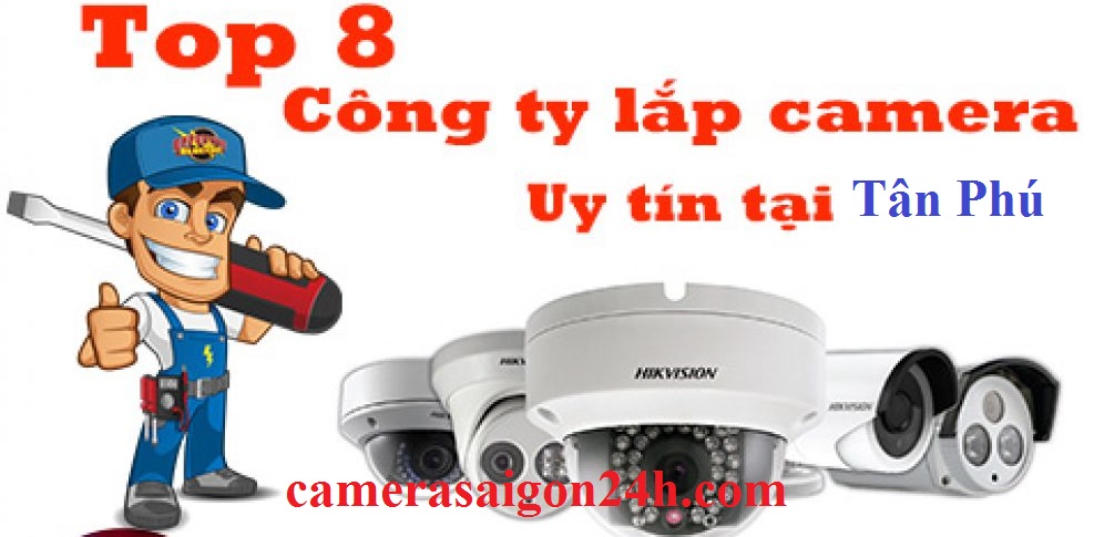 Công ty lắp camera Quận Tân Phú, lắp camera Tân Phú giá rẻ, công ty camera quận tân phú giá rẻ, Láp camera giá rẻ tại tân phú, lắp camera giá rẻ tân phú
