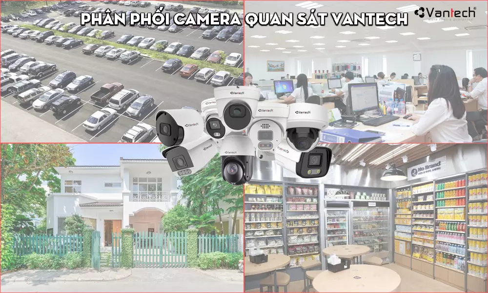 Những dự án nên dùng camera vantech có giá thành hợp lý chất lượng thông minh 